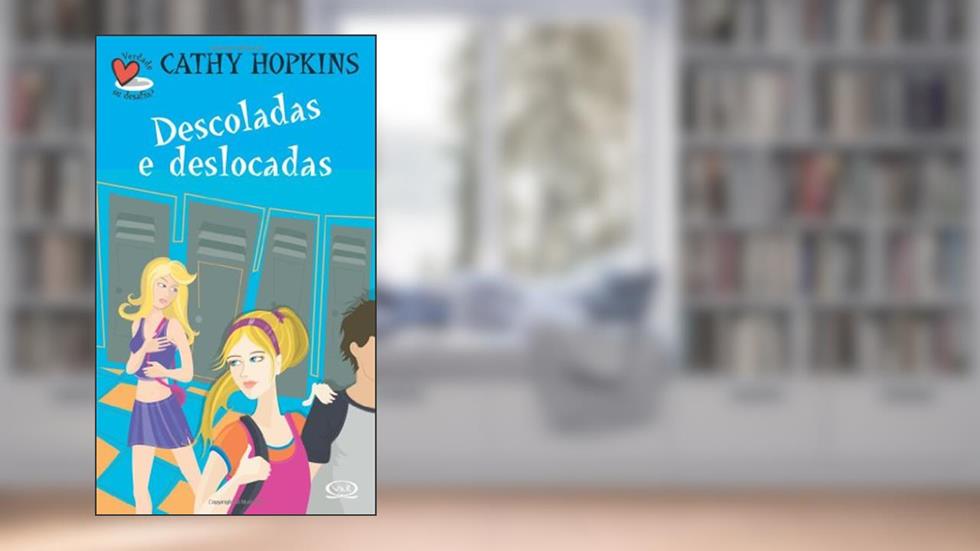 Descoladas e deslocadas, do autor Cathy Hopkins