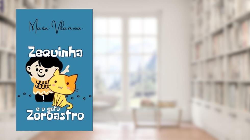 Zequinha e o gato Zoroastro, do autor Maísa Vilanova
