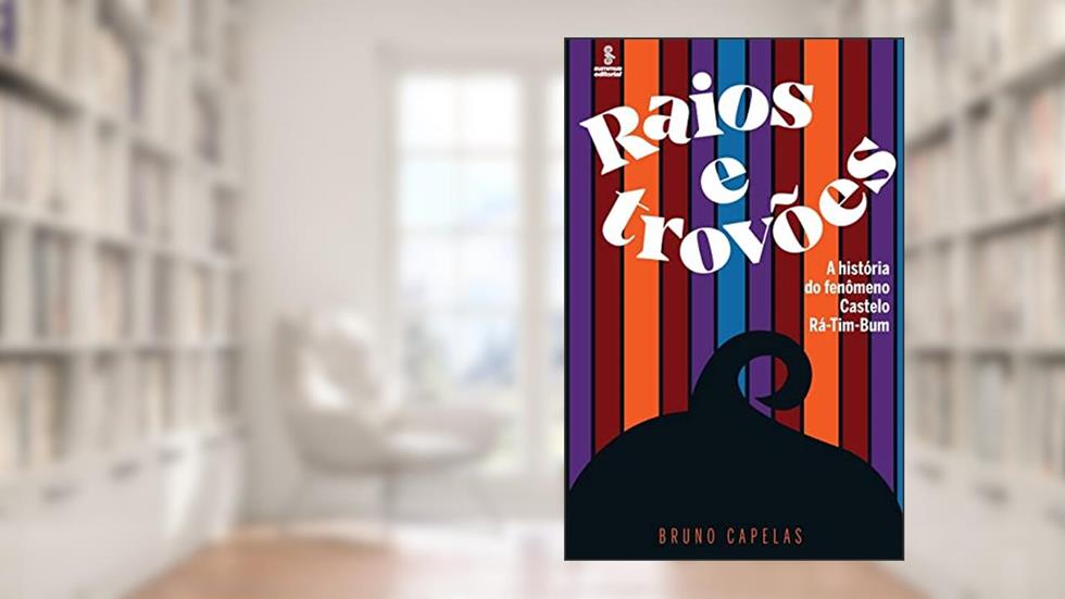 Raios e trovões: A história do fenômeno Castelo Rá-Tim-Bum, do autor Bruno Capelas