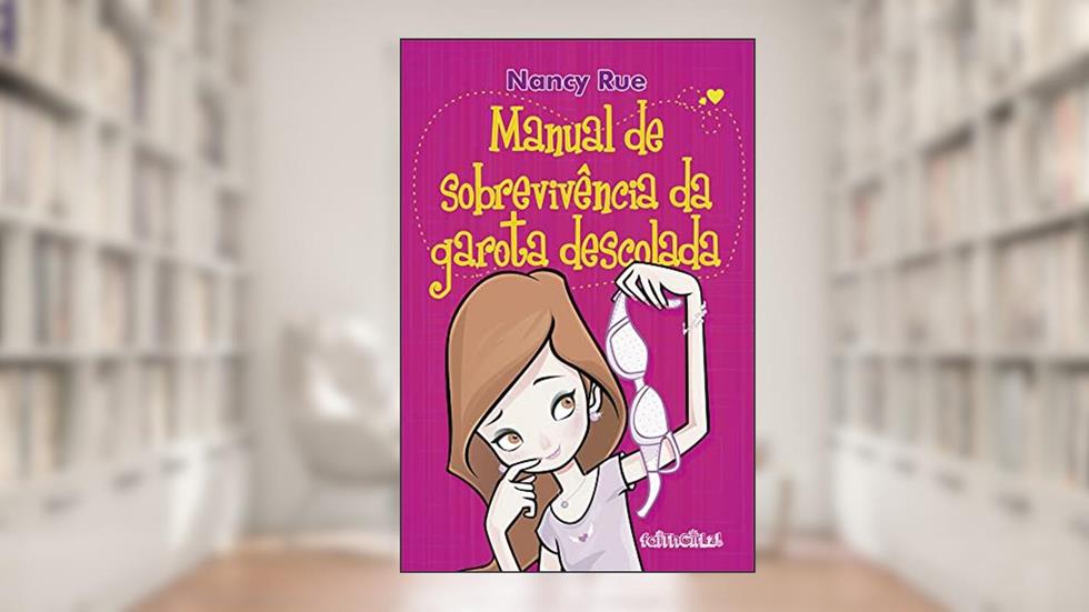 Manual de sobrevivência da garota descolada, do autor Nancy Rue