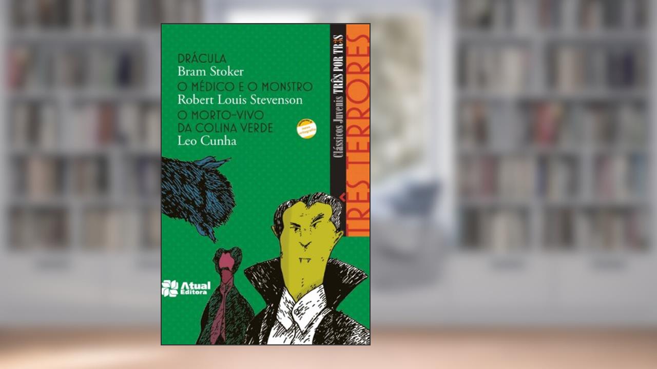 Três terrores - Drácula / O médico e o monstro / O morto-vivo da colina verde, do autor Bram Stocker; Robert Louis Stevenson; Leo Cunha