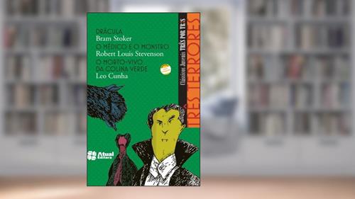 Capa de Três terrores - Drácula / O médico e o monstro / O morto-vivo da colina verde, do autor Bram Stocker; Robert Louis Stevenson; Leo Cunha