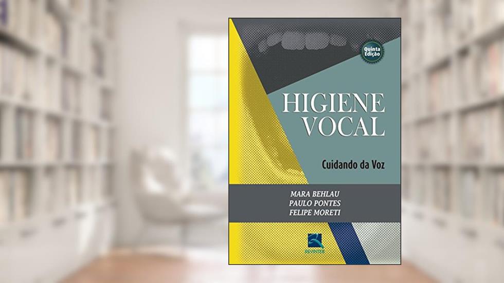 Higiene Vocal: Cuidando da Voz, do autor Mara Behlau; Paulo Pontes