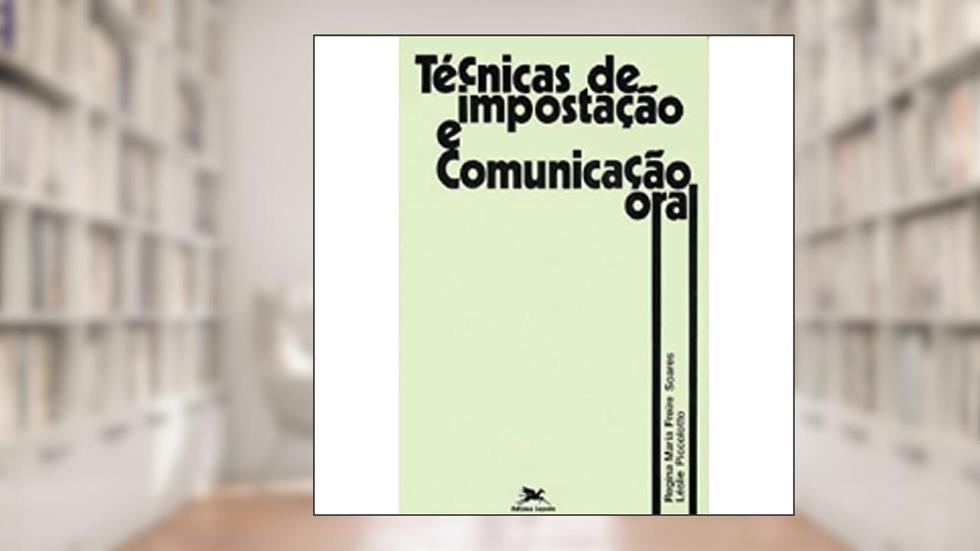 Técnicas de impostação e comunicação oral, do autor Leslie Piccolotto; Regina Maria Freire Soares