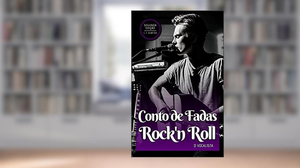 Conto de Fadas Rock'n Roll: O vocalista (Black Road Livro 1), do autor L. C. Almeida