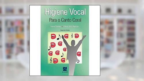 Capa de Higiene Vocal: Para o Canto Coral, do autor Mara Behlau; Maria Inês Rehder