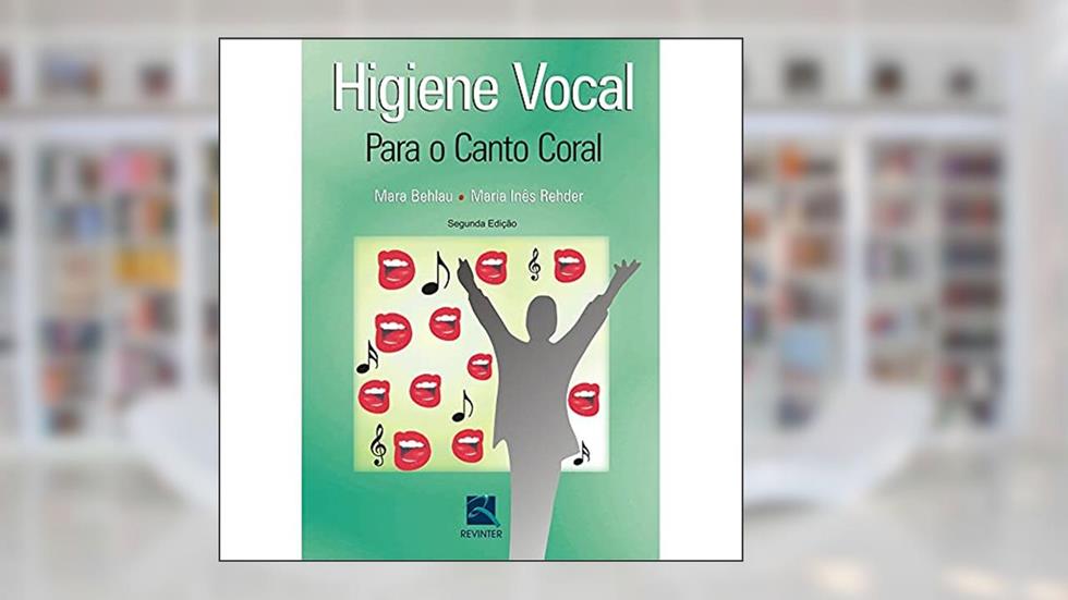 Higiene Vocal: Para o Canto Coral, do autor Mara Behlau; Maria Inês Rehder
