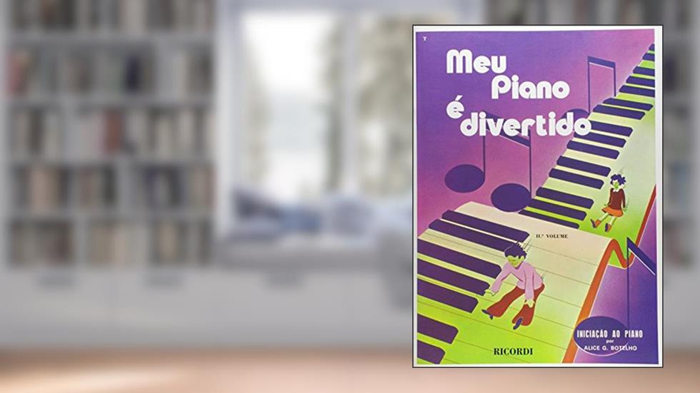 Meu Piano É Divertido - Volume 2, do autor Alice G. Botelho