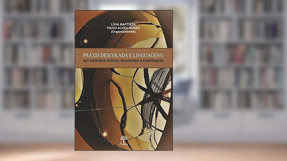Práxis Descolada e Linguagens, do autor Livia Baptista
