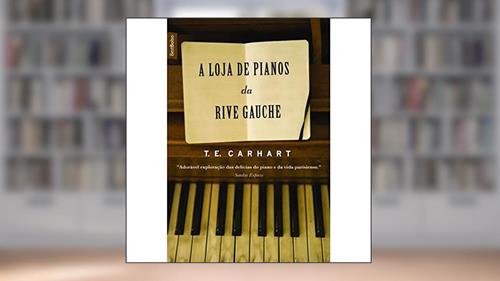 Capa de A Loja de Pianos da Rive Gauche, do autor T. E. Carhart