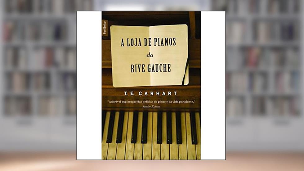 A Loja de Pianos da Rive Gauche, do autor T. E. Carhart
