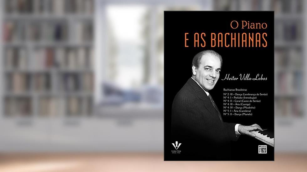 O Piano e as Bachianas, do autor Heitor Villa-Lobos