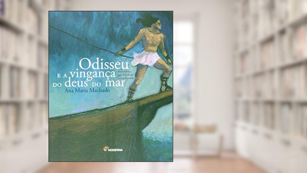 Odisseu e a Vingança do Deus do Mar, do autor Ana Maria Machado