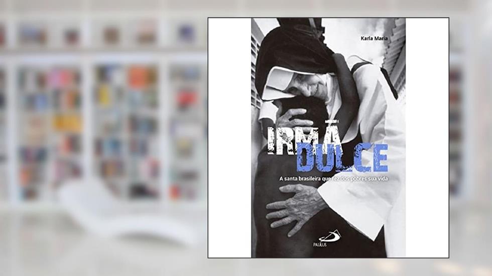 Irmã Dulce, do autor Karla Maria
