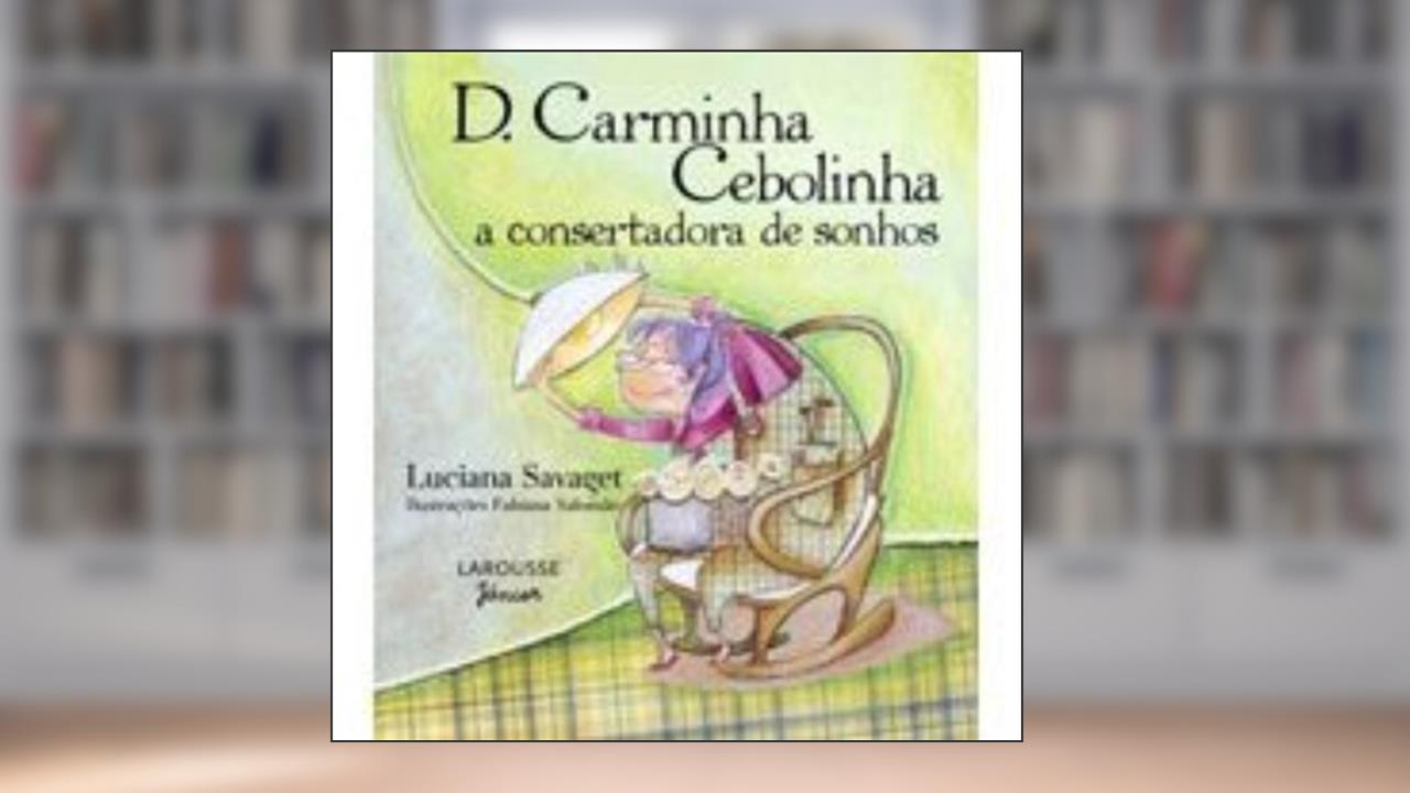 D. Carminha Cebolinha. A Consertadora de Sonhos, do autor Luciana Savaget