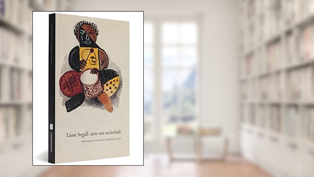 Lasar Segall. Arte Em Sociedade, do autor Fernando Antonio Pinheiro