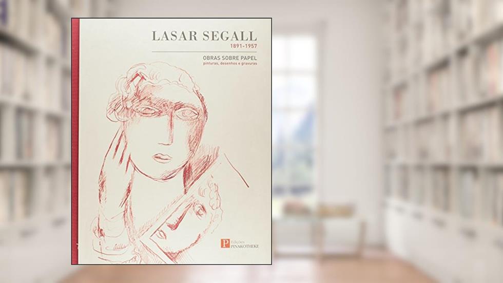 Lasar Segall. 1891 1957 Obras Sobre Papel. Pinturas, Desenhos e Gravuras, do autor Max Perlingeiro