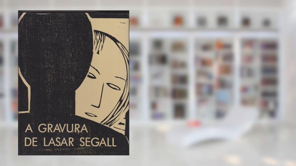 A Gravura De Lasar Segall (Portuguese Edition), do autor Lasar Segall
