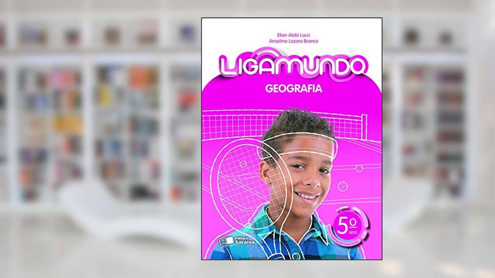 Ligamundo - Geografia - 5º Ano, do autor Anselmo Lazaro Branco; Elian Alabi Lucci