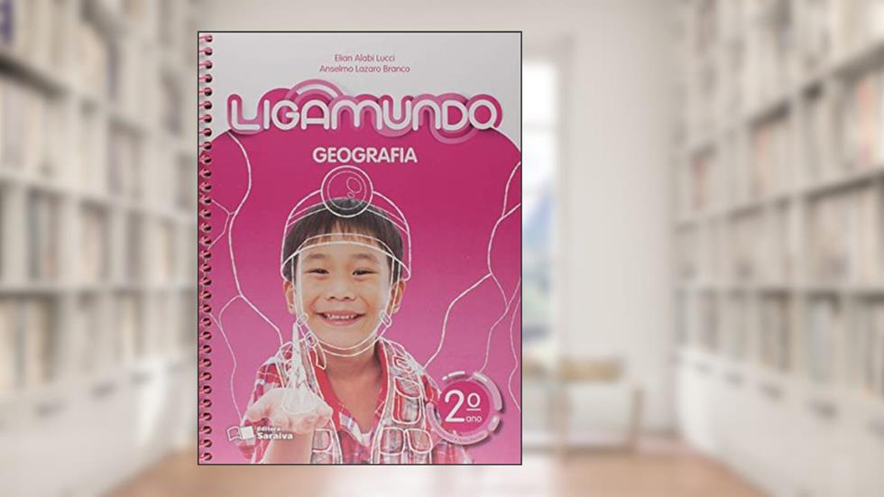 Ligamundo - Geografia - 2º ano, do autor Anselmo Lazaro Branco; Elian Alabi Lucci