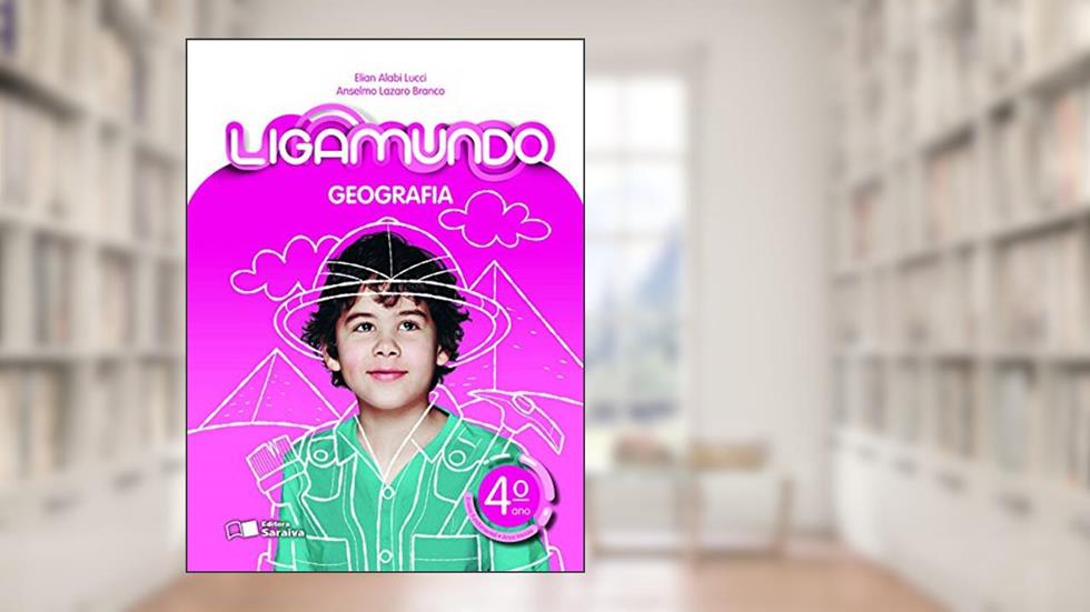 Ligamundo - Geografia - 4º Ano, do autor Anselmo Lazaro Branco; Elian Alabi Lucci