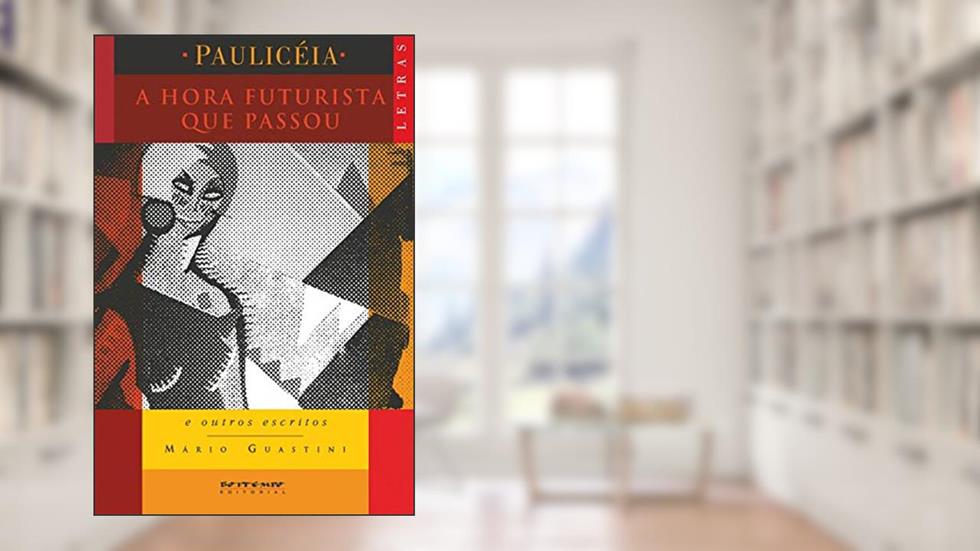 A Hora Futurista que Passou: e Outros Escritos, do autor Mário Guastini