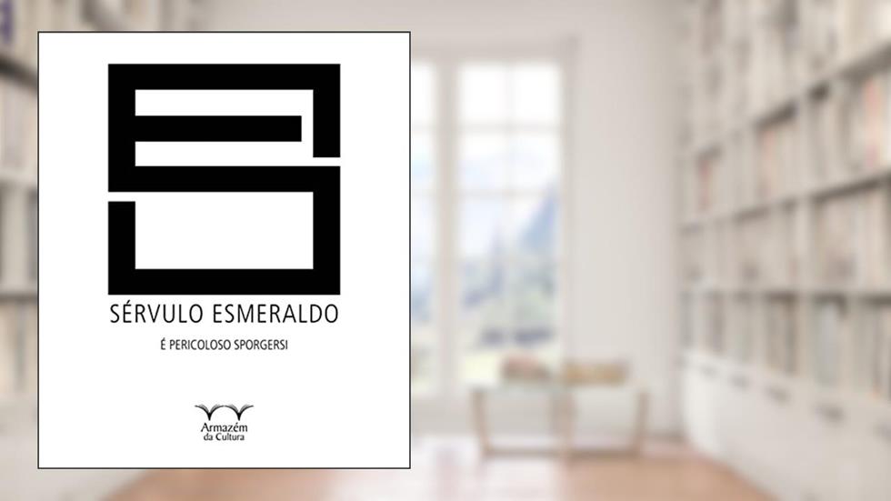 Sérvulo Esmeraldo: é Pericoloso Sporgersi, do autor Sérvulo Esmeraldo