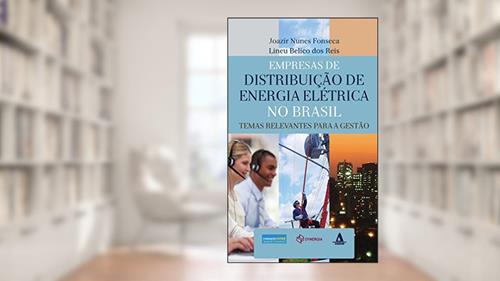 Capa de Empresas de distribuição de energia elétrica no Brasil: temas relevantes para a gestão, do autor Joazir Nunes Fonseca; Linei Belico dos Reis