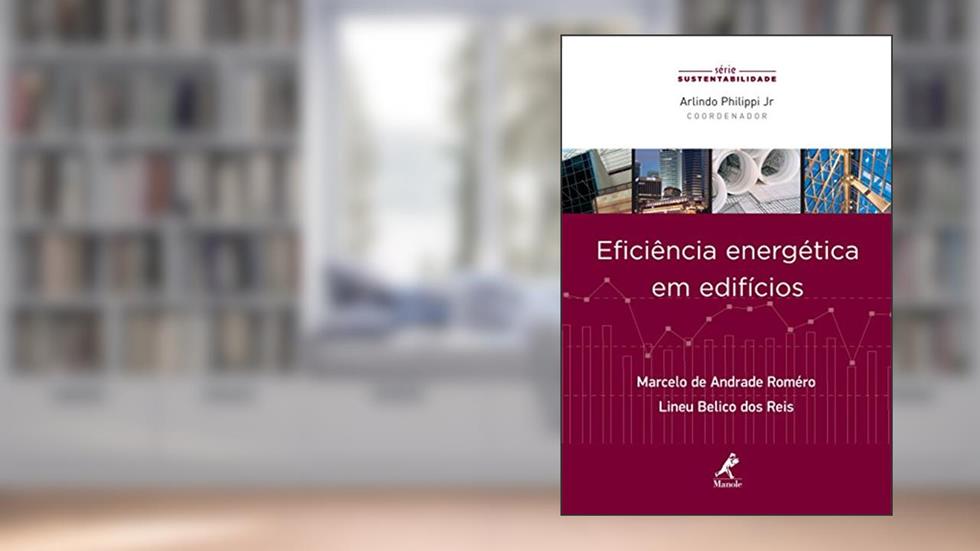 Eficiência energética em edifícios, do autor Marcelo de Andrade Roméro; Lineu Belico dos Reis