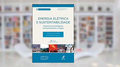 Capa de Energia elétrica e sustentabilidade: Aspectos tecnológicos, socioambientais e legais, do autor Lineu Belico dos Reis