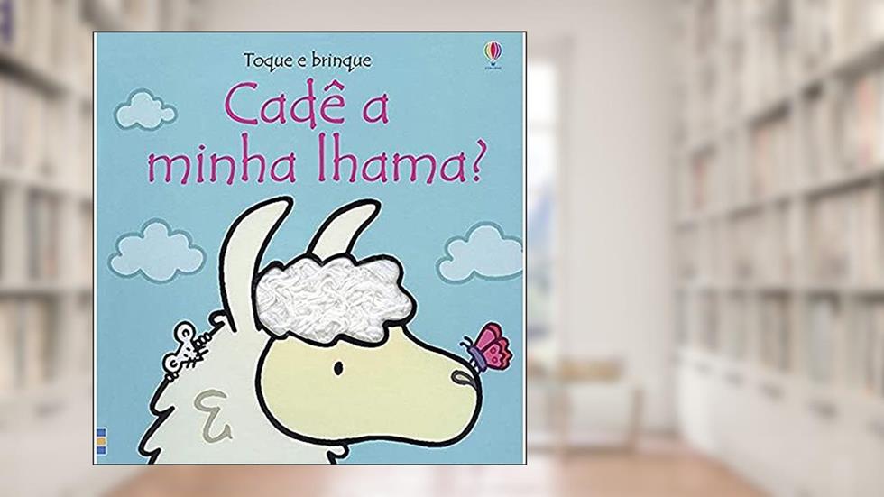 Cadê a minha lhama?: toque e brinque, do autor Rachel Wells; Fiona Watt