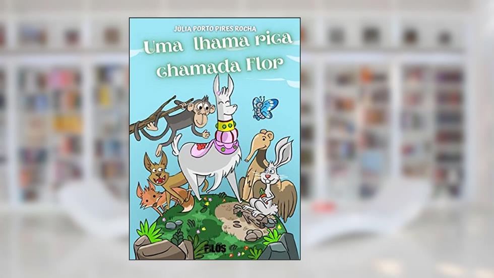 UMA LHAMA RICA CHAMADA FLOR, do autor JÚLIA PORTO PIRES ROCHA