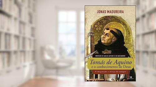 Capa de Tomás de Aquino e o Conhecimento de Deus, do autor Jonas Madureira