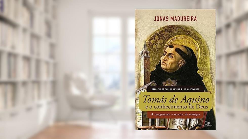 Tomás de Aquino e o Conhecimento de Deus, do autor Jonas Madureira