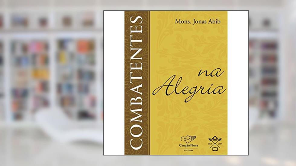 Combatentes Na Alegria, do autor Jonas Abib