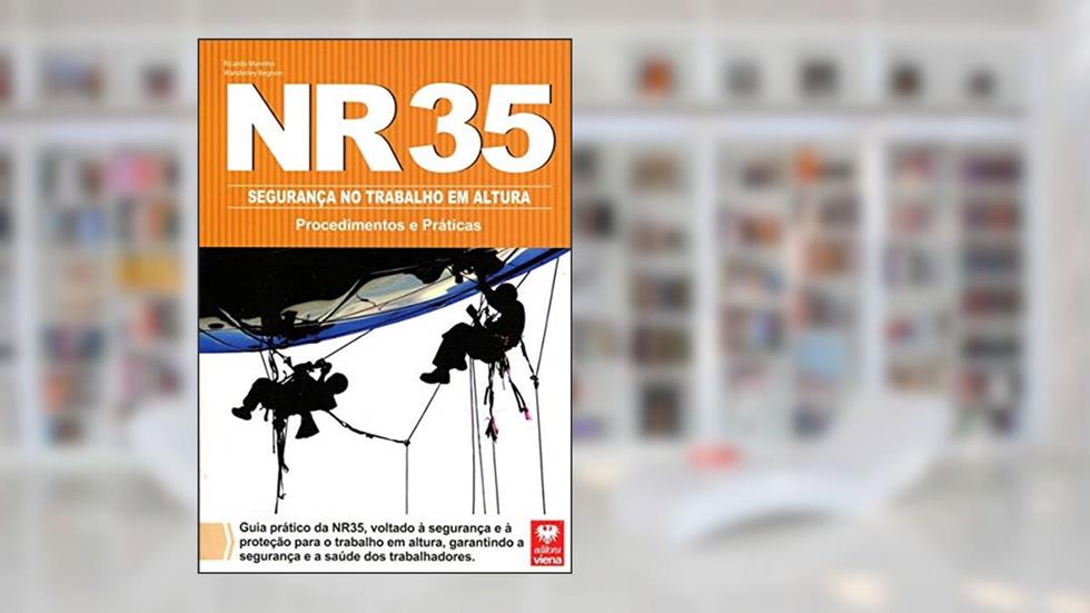 Nr35. Segurança no Trabalho em Altura. Procedimentos e Práticas, do autor Ricardo Marinho