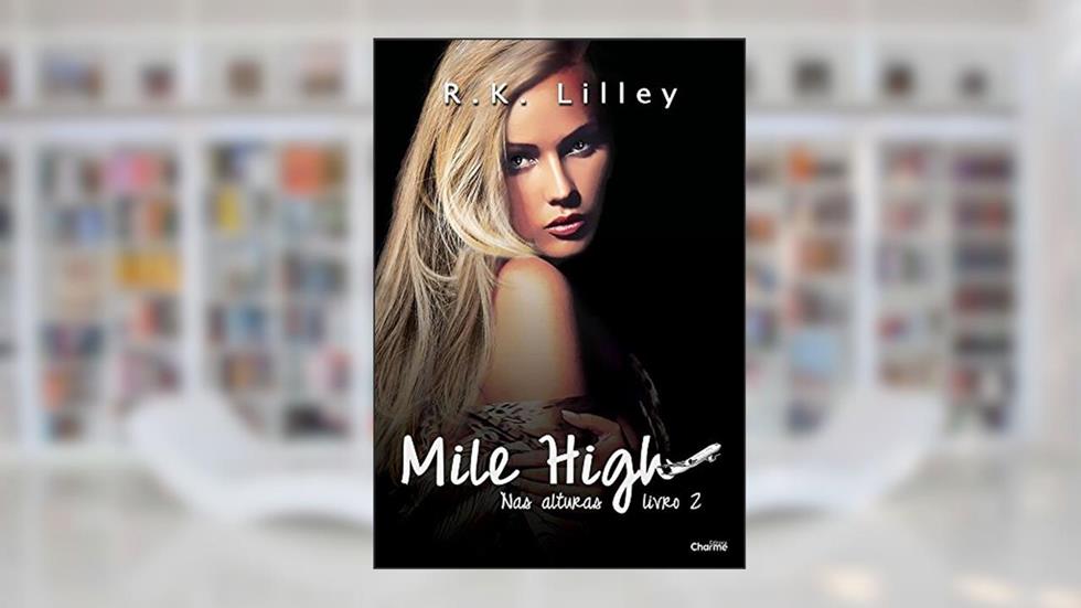 Mile High (Nas Alturas Livro 2), do autor R. K. Lilley