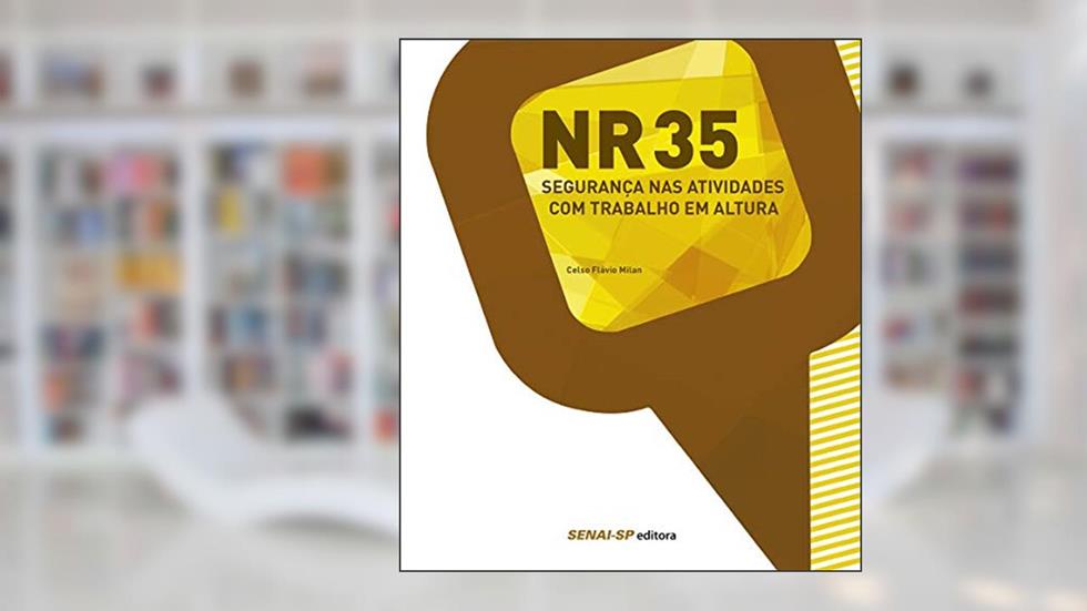 NR 35 - Segurança nas Atividades com Trabalho em Altura, do autor Celso Flávio Milan