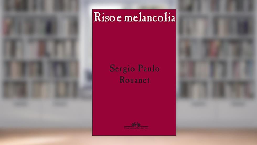 Riso e melancolia, do autor Sergio Paulo Rouanet