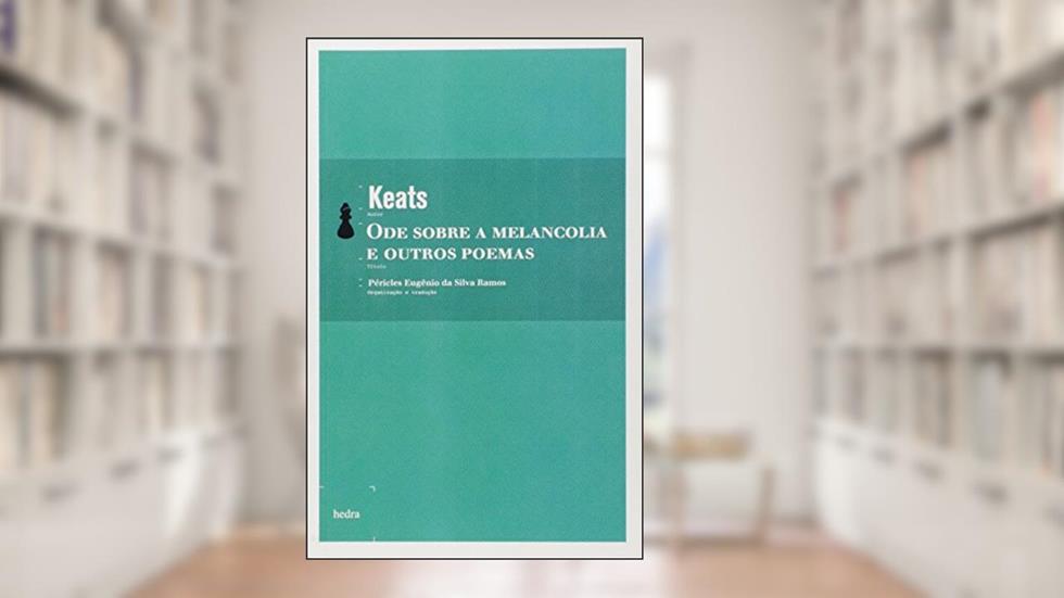 Ode sobre a melancolia e outros poemas, do autor John Keats