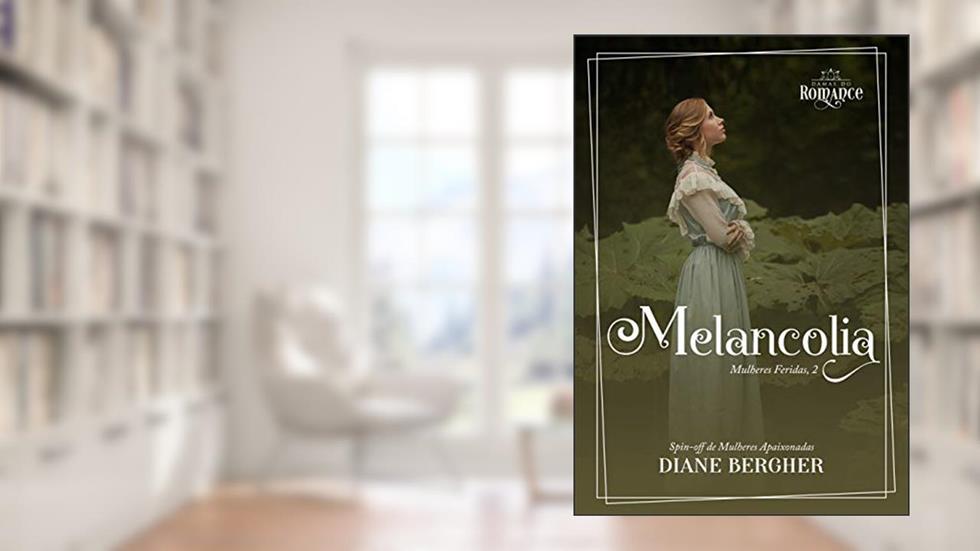 Melancolia (Mulheres Feridas Livro 2), do autor Diane Bergher