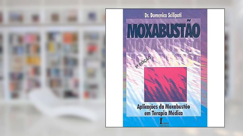 Moxabustão - Aplicações da Moxabustão em Terapia Médica, do autor Dr. Domenico Scilipoti