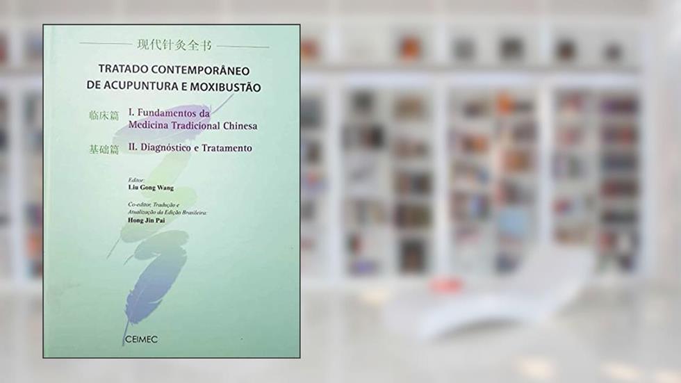 Tratado Contemporaneo De Acupuntura E Moxibustao, do autor Liu Gong Wang