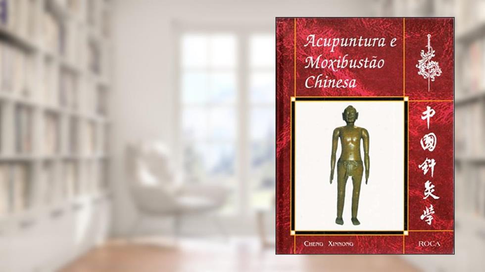Acupuntura E Moxibustão Chinesa, do autor Cheng Xinnong
