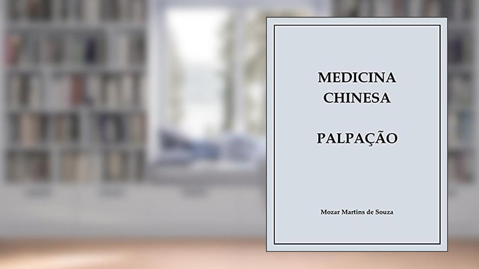 Medicina chinesa Palpação, do autor Mozar de Souza