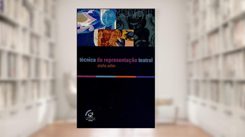 Técnica de representação teatral, do autor Stella Adler
