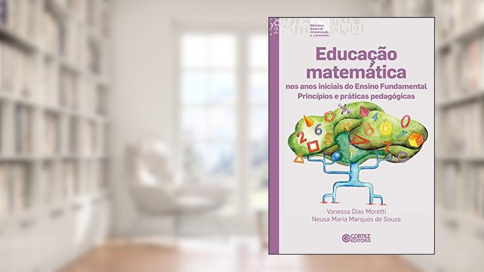 Educação matemática nos anos iniciais do Ensino Fundamental: princípios e práticas pedagógicas, do autor Neusa Maria Marques de Souza