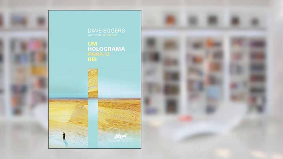 Um holograma para o rei, do autor Dave Eggers