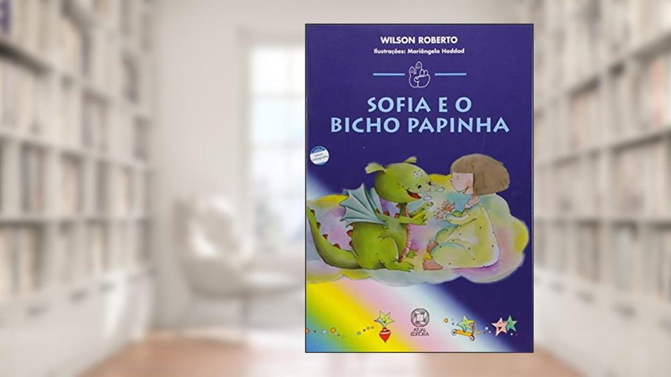 Sofia e o bicho papinha, do autor Wilson Roberto