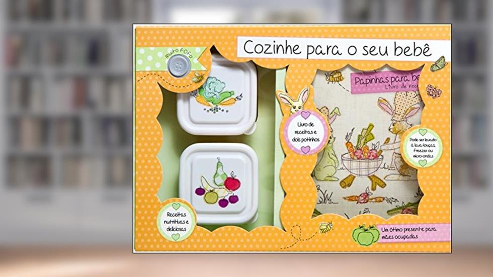 Cozinhe Para o Seu Bebê. Amor de Bebê. Papinhas - Volume 1, do autor Vários Autores